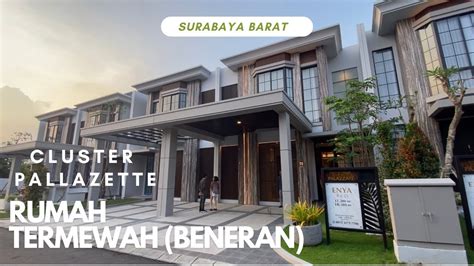 Rumah Termewah Di Surabaya Barat Cluster Pallazete YouTube