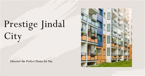 Prestige Jindal City Your Gateway To Luxurious Living Prestige Pine