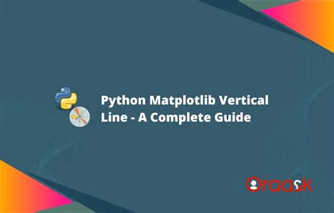 Python Matplotlib Vertical Line A Practical Guide Oraask