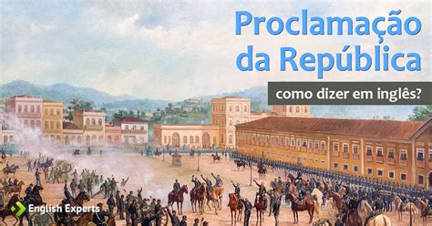 Proclamação Da Republica Em Ingles
