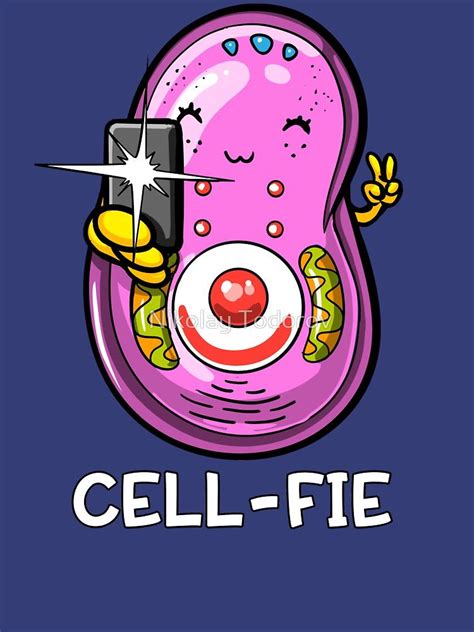 Biology Cell Fie T Shirt By Nikolay Todorov Biology Humor Science