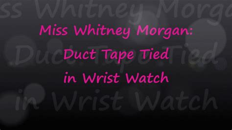 Whitney Morgan Duct Tape Tied In Wristwatch Sensuous Submission
