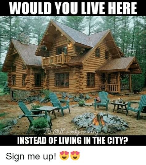 Would You Live Here Instead Of Livingin The City Sign Me Up 😍😍 Meme