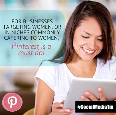 for businesses who serve women or in niches that commonly cater to women pinterest is a must do
