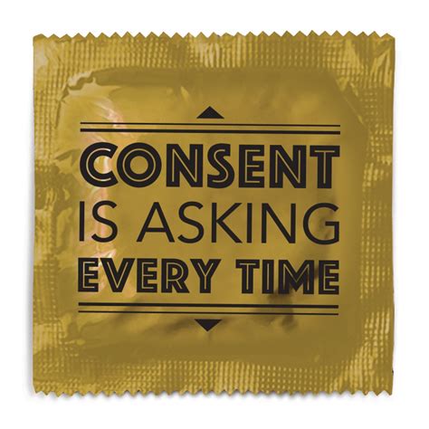 Consent Is Asking Every Time Pre Designed Condoms Outreach Campaigns