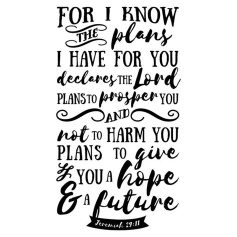 For i know the plans i have for you, declares the lord, 'plans to prosper you and not to harm you, plans to give you hope and a future'.. For I Know The Plans - Jeremiah 29:11 Quote Decal | Shop ...