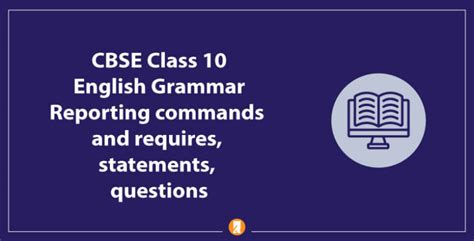 Cbse Class English Grammar Reporting Commands And Requires