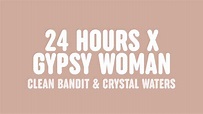 Clean Bandit - 24 Hours x Gypsy Woman (Lyrics) [feat. Yasmin Green ...
