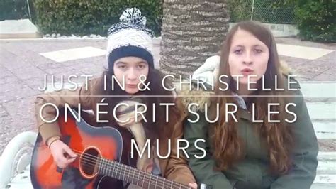 On Ecrit Sur Les Murs Kids United Cover By Just In And Christelle Youtube