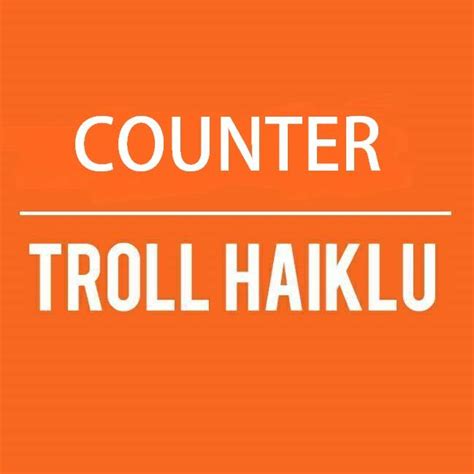 Counter Troll Haiklu