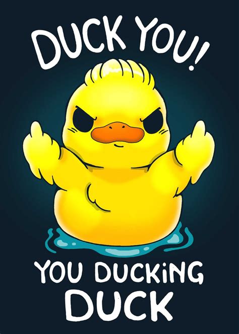 Duck You You Ducking Duck Poster Picture Metal Print Paint By