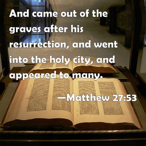 Matthew 2753 And Came Out Of The Graves After His Resurrection And
