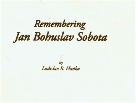 Remembering Jan Sobota Written And Illustrated And Printed By Ladislav