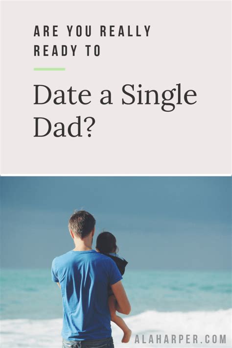 Are You Wondering If You Should Date A Single Dad I Married The First