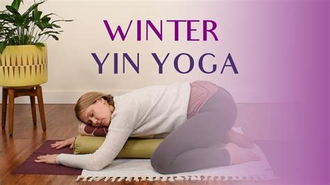 Winter Yin Yoga 45 Min Seasonal Yin Yoga For Winter Solstice ️ Youtube