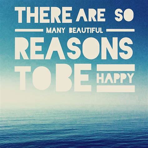 There Are So Many Reasons To Be Happy Pictures Photos And Images For