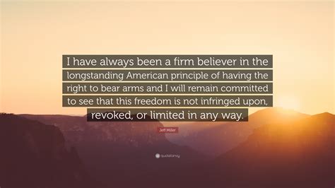 Jeff Miller Quote: “I have always been a firm believer in the