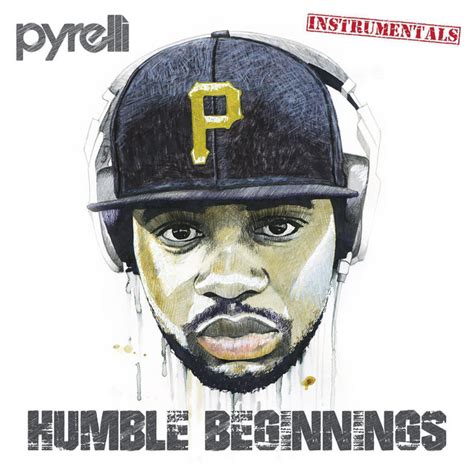 Humble Beginnings Instrumentals Album By Pyrelli Spotify