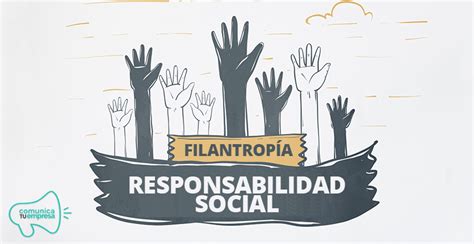 Diferencias Entre Filantrop A Y Responsabilidad Social Empresarial Rse