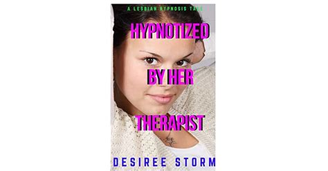 Hypnotized By Her Therapist A Lesbian Hypnosis Tale By Desiree Storm