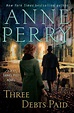 Three Debts Paid: A Daniel Pitt Novel by Anne Perry, Hardcover | Barnes ...