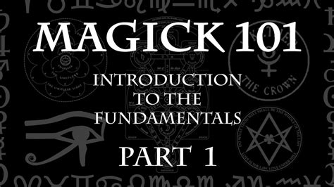 Magick 101 Lecture Pt 1 Introduction To The Fundamentals Youtube