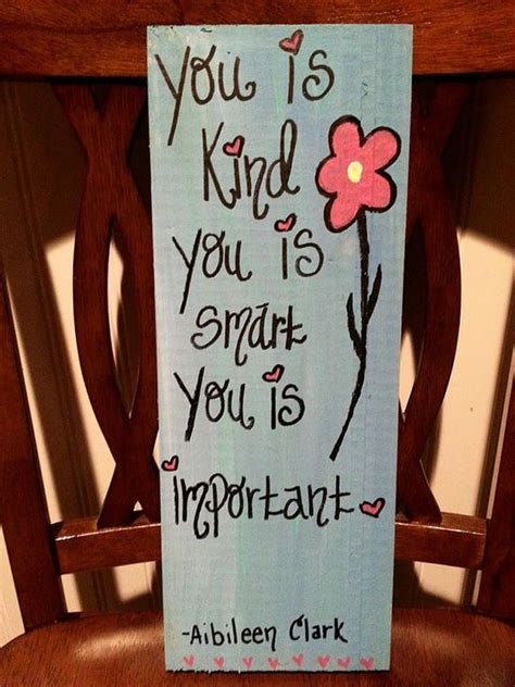 And if you do this, if you act just a little kinder than is necessary, someone else. You is Kind, You is Smart, You is Important - THE HELP quote - Wooden SIGN with Quote - Southern ...