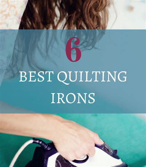 Best Quilting Iron Review Of 6 Of Our Favorite Irons For 2020
