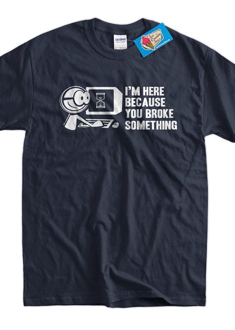 Computer Geek T Shirt Tech Support Im Here Because You Etsy