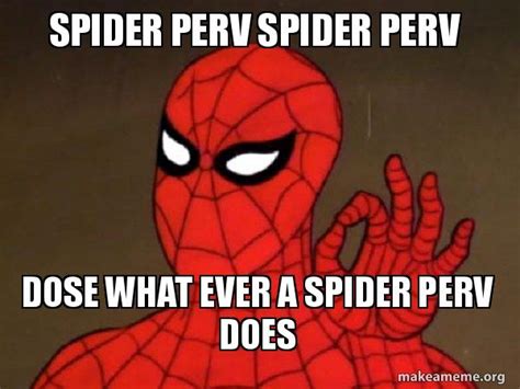 Spider Perv Spider Perv Dose What Ever A Spider Perv Does Spiderman Care Factor Zero Make