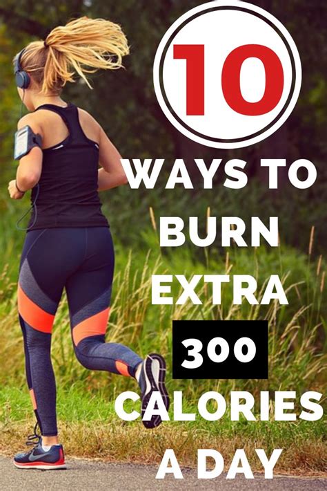 10 ways to burn extra 300 calories a day calorie workout 300 calorie workout calories a day