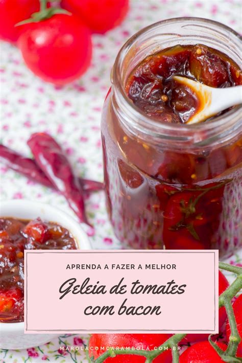 Receita De Geleia De Tomate Com Bacon Bacon Tomato Jam Tasty Yummy