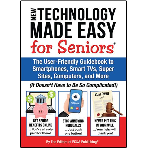 New Technology Made Easy For Seniors The User Friendly Guidebook To S