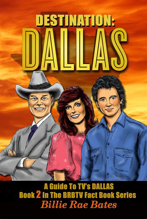 Destination Dallas A Guide To Tvs Dallas Ebook Bates Billie Rae Kindle Store