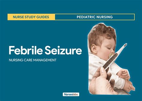 Febrile Seizure Nursing Care Planning And Management Study Guide