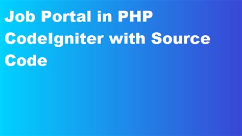 Job Portal In PHP CodeIgniter With Source Code Coding Deekshi