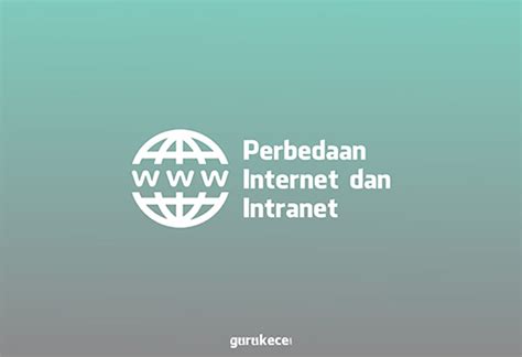 Perbedaan Internet Dan Intranet Pengertian Internet Dan Intranet