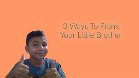 3 ways to prank your little brother didn t go well youtube