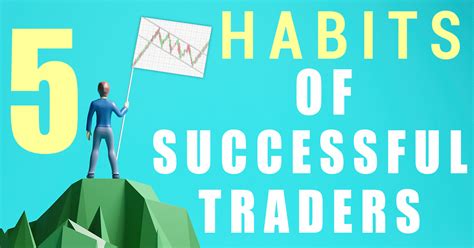5 Habits Of Successful Traders Mati Trader