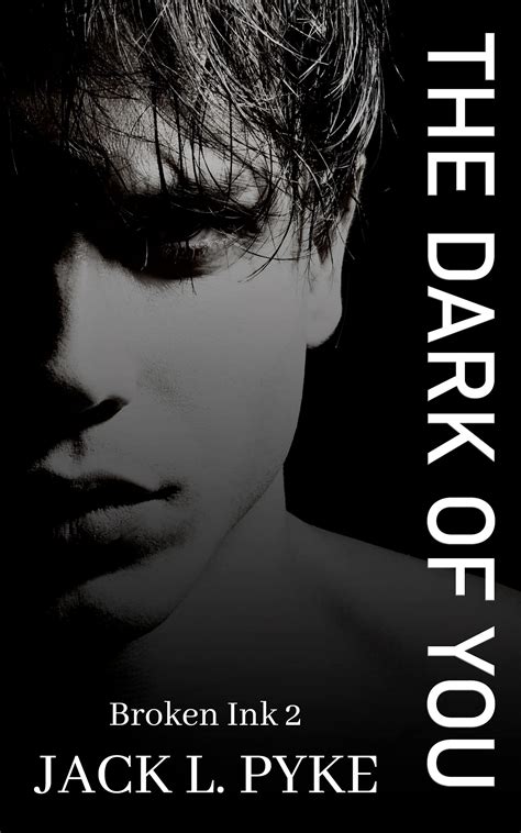 The Dark Of You Broken Ink 2 By Jack L Pyke Goodreads
