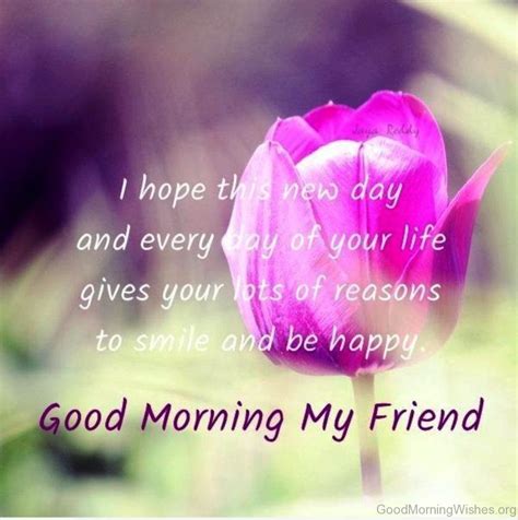 For me, happiness comes from being your friend. 24 Good Morning Wishes - My Friends