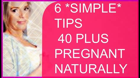 Getting Pregnant At 40 6 Simple Tips To Beat The Odds Youtube