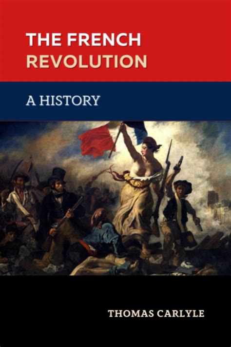 The French Revolution A History The 1837 Historical Classic By Thomas