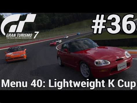 Gran Turismo 7 Carrière 36 Menu 40 Lightweight K Cup YouTube