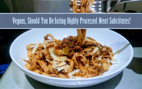 Vegans and vegetarians really need to consider the quality of the food they eat. Vegans, Should You be Eating Highly Processed Meat ...