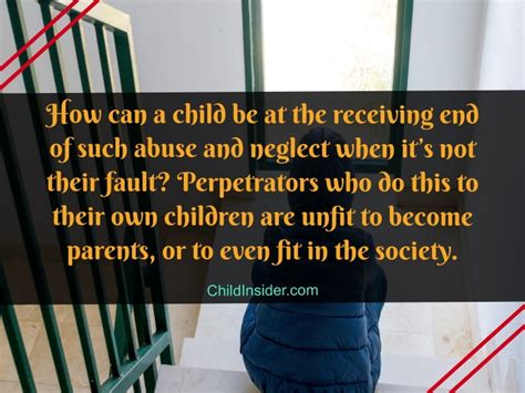 It needs to be done on purpose, over an extended period of time and it needs to have some psychological, physical or behavioural impact on the child. 30 Child Abuse Quotes That Will Remind Us The Danger ...