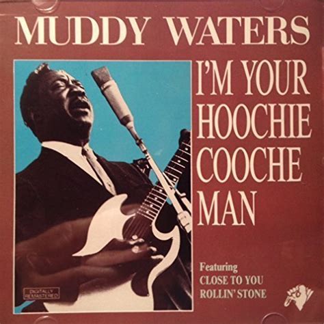 Im Your Hoochie Coochie Man By Muddy Waters Music