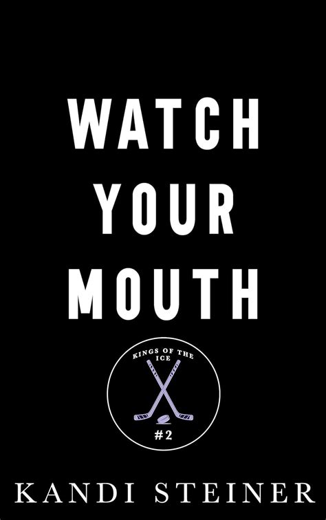 Watch Your Mouth Kings Of The Ice English Edition Ebook Steiner