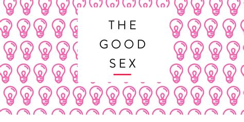 The Good Sex Project Is Trying To Get Women More Of It Trueself