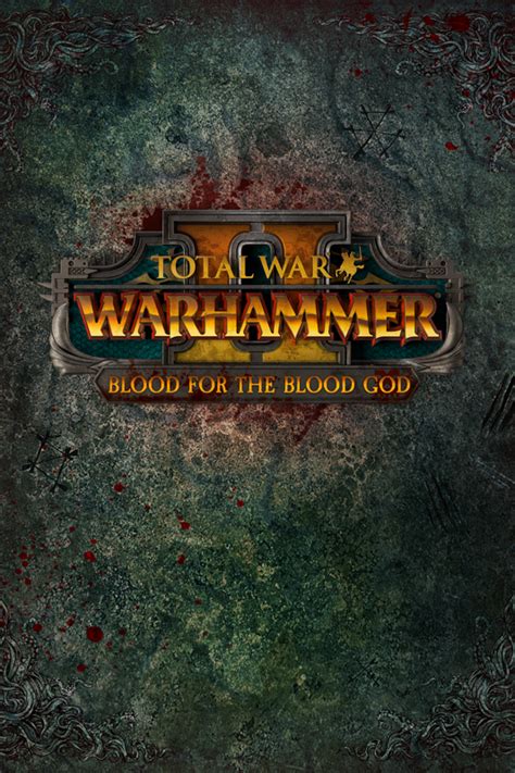 Total War Warhammer Ii Blood For The Blood God 2017 Box Cover Art